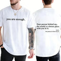 Summer Men T-shirts Dear Person Behind Me You Are Enough Print T-shirts Fashion Sweatshirt Hip Hop Casual Unisex Men Clothing