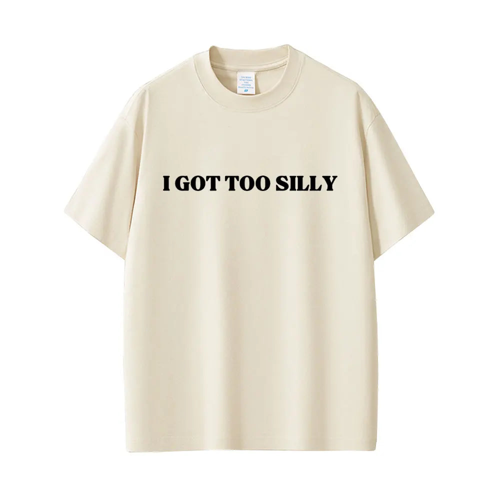 Got Too Silly Unisex Graphic Tee